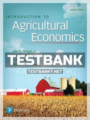 Test Bank for Introduction to Agricultural Economics 7th Edition Penson ISBN 9780134602820
