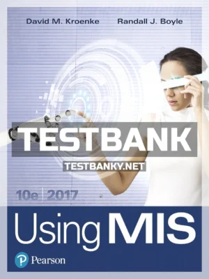 Test Bank for Using MIS 10th Edition Kroenke ISBN 9780134606996