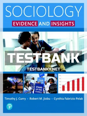 Test Bank for Sociology Evidence and Insights 1st Edition Curry ISBN 9780134623573