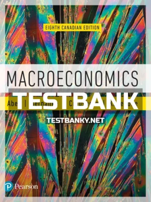 Test Bank for Macroeconomics 8th Canadian Edition Abel ISBN 9780134646350