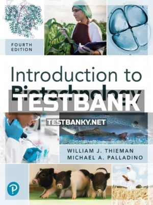 Test Bank for Introduction to Biotechnology 4th Edition Thieman ISBN 9780134650197
