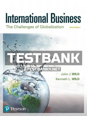Test Bank for International Business The Challenges of Globalization 9th Edition Wild ISBN 9780134729220