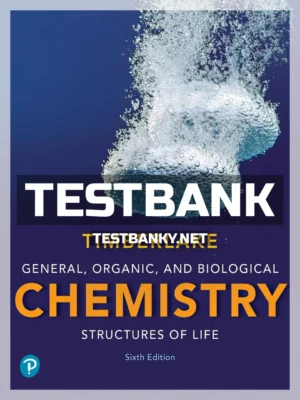 Test Bank for General Organic and Biological Chemistry Structures of Life 6th Edition Timberlake ISBN 9780134730684