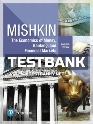 Test Bank for Economics of Money Banking and Financial Markets 12th Edition Mishkin ISBN 9780134733821