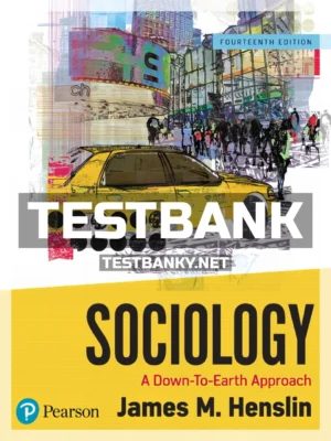 Test Bank for Sociology A Down To Earth Approach 14th Edition Henslin ISBN 9780134736570