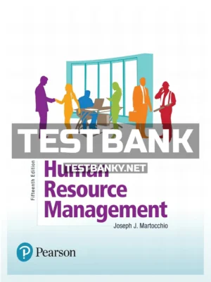 Test Bank for Human Resource Management 15th Edition Martocchio ISBN 9780134739724
