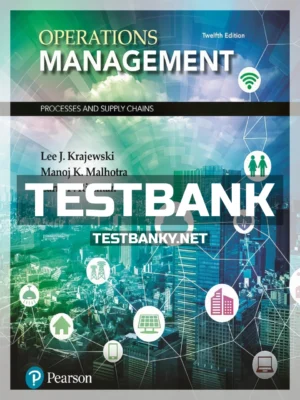 Test Bank for Operations Management Processes and Supply Chains 12th Edition Krajewski ISBN 9780134741062