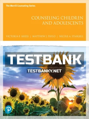 Test Bank for Counseling Children and Adolescents 1st Edition Kress ISBN 9780134745138