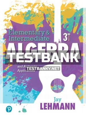 Test Bank for Elementary and Intermediate Algebra Functions and Authentic Applications 3rd Edition Lehmann ISBN 9780134756974