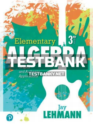 Test Bank for Elementary Algebra Graphs and Authentic Applications 3rd Edition Lehmann ISBN 9780134756998