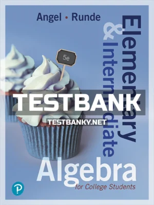 Test Bank for Elementary and Intermediate Algebra for College Students 5th Edition Angel ISBN 9780134758947