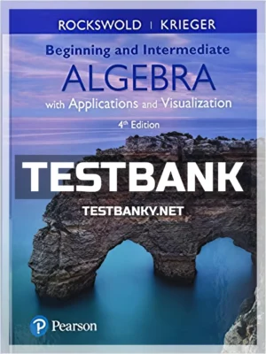 Test Bank for Beginning and Intermediate Algebra with Applications and Visualization 4th Edition Rockswold ISBN 9780134768724