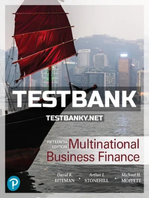 Test Bank for Multinational Business Finance 15th Edition Eiteman ISBN 9780134796550
