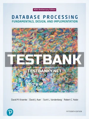 Test Bank for Database Processing Fundamentals Design and Implementation 15th Edition Kroenke ISBN 9780134802749