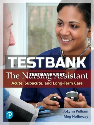 Test Bank for Nursing Assistant 6th Edition Pulliam ISBN 9780134846651