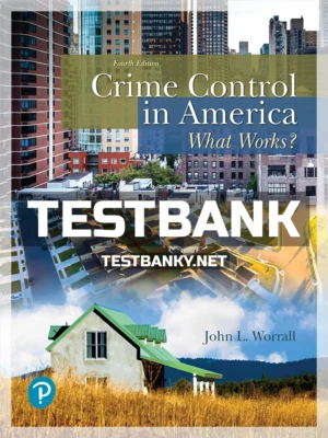 Test Bank for Crime Control in America What Works 4th Edition Worrall ISBN 9780134848181