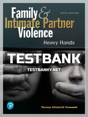 Test Bank for Family and Intimate Partner Violence Heavy Hands 6th Edition Gosselin ISBN 9780134868219