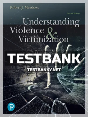 Test Bank for Understanding Violence and Victimization 7th Edition Meadows ISBN 9780134868257