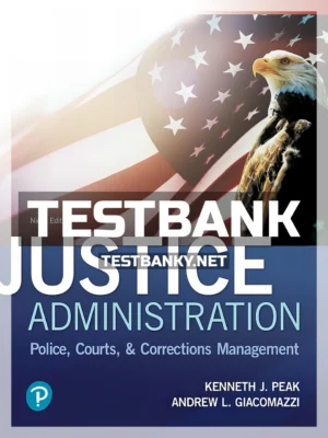 Test Bank for Justice Administration Police Courts and Corrections Management 9th Edition Peak ISBN 9780134871400