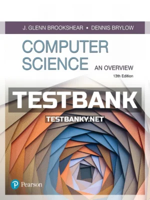 Test Bank for Computer Science An Overview 13th Edition Brookshear ISBN 9780134875460