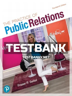 Test Bank for Practice of Public Relations 14th Edition Seitel ISBN 9780134895444