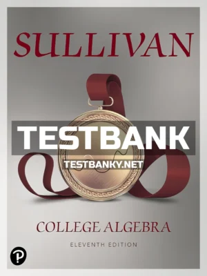 Test Bank for College Algebra 11th Edition Sullivan ISBN 9780135163047