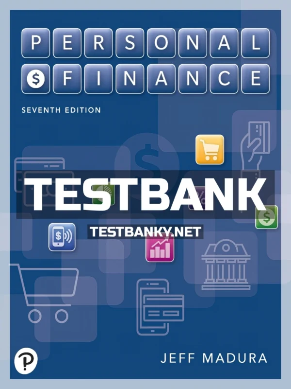 Test Bank for Personal Finance 7th Edition Madura ISBN 9780135173091
