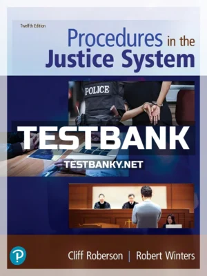 Test Bank for Procedures in the Justice System 12th Edition Roberson ISBN 9780135186275