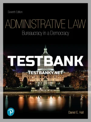 Test Bank for Administrative Law 7th A Edition Hall ISBN 9780135186329
