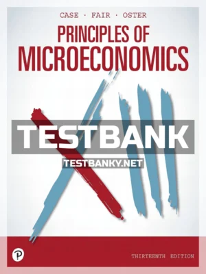 Test Bank for Principles of Microeconomics 13th Edition Case ISBN 9780135197141