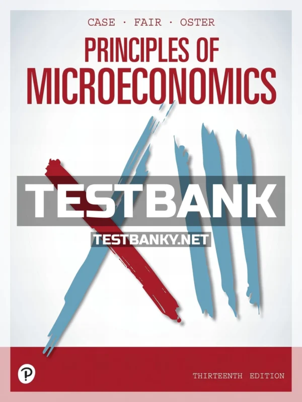 Test Bank for Principles of Microeconomics 13th Edition Case ISBN 9780135197141