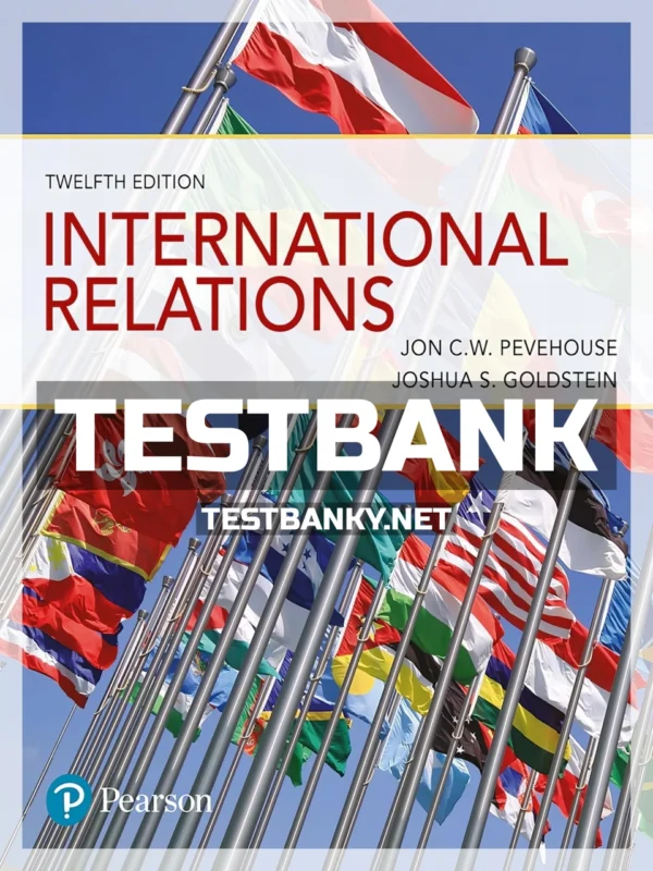 Test Bank for International Relations 12th Edition Pevehouse ISBN 9780135229255