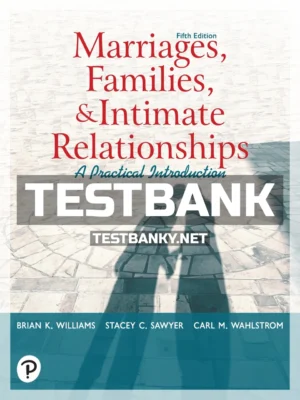 Test Bank for Marriages Families and Intimate Relationships 5th Edition Williams ISBN 9780135256824
