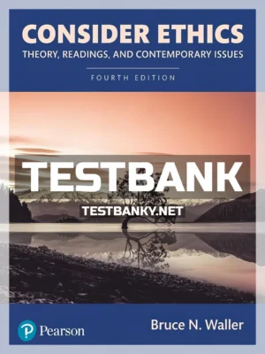 Test Bank for Consider Ethics Theory Readings and Contemporary Issues 4th Edition Waller ISBN 9780135749333