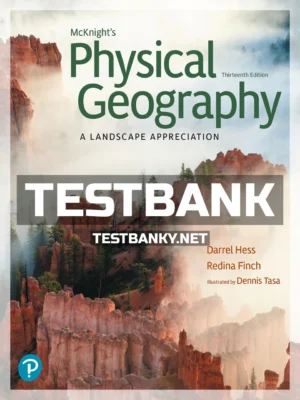 Test Bank for McKnight's Physical Geography 13th Edition Hess ISBN 9780135800089