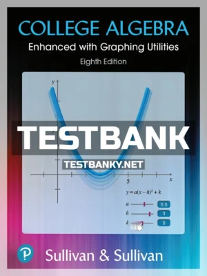 Test Bank for College Algebra Enhanced with Graphing Utilities 8th Edition Sullivan ISBN 9780135811962