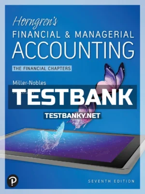Test Bank for Horngrens Financial and Managerial Accounting The Financial Chapters 7th Edition Nobles ISBN 9780136505273