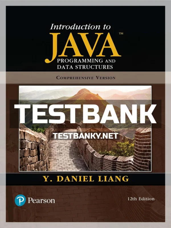 Test Bank for Introduction to Java Programming and Data Structures 12th Edition Liang ISBN 9780136519355