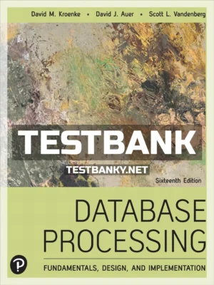 Test Bank for Database Processing 16th Edition Kroenke ISBN 9780136930174