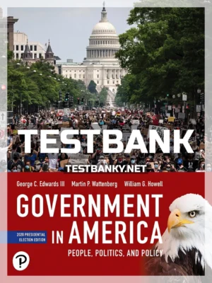 Test Bank for Government in America People Politics and Policy 2020 Presidential Election Edition 18th Edition Edwards ISBN 9780136966456