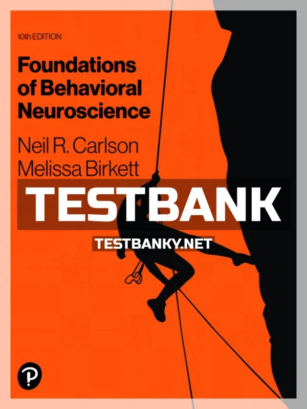 Test Bank for Foundations of Behavioral Neuroscience 10th Edition Carlson ISBN 9780137533619
