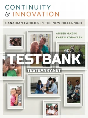 Test Bank for Continuity and Innovation Canadian Families in the New Millennium 1st Canadian Edition Gazso ISBN 9780176593490