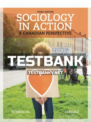 Test Bank for Sociology in Action 3rd Canadian Edition Symbaluk ISBN 9780176725068