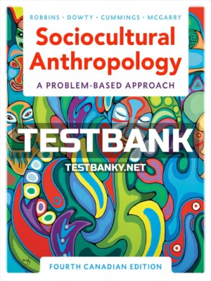 Test Bank for Sociocultural Anthropology Problem Based Approach 4th Canadian Edition Robbins ISBN 9780176870997