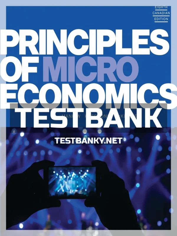 Test Bank for Principles of Microeconomics 8th Canadian Edition Mankiw ISBN 9780176872823