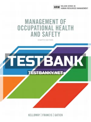 Test Bank for MANAGEMENT OF OCCUPATIONAL HEALTH AND SAFETY 8th Canadian Edition Kelloway ISBN 9780176893019