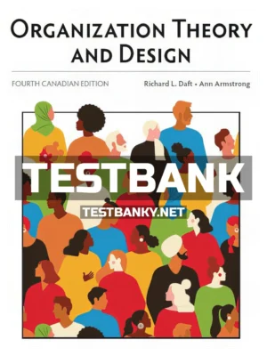 Test Bank for Organization Theory and Design 4th Canadian Edition Daft ISBN 9780176915582