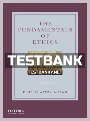 Test Bank for Fundamentals of Ethics 5th Edition Shafer-Landau ISBN 9780190058319