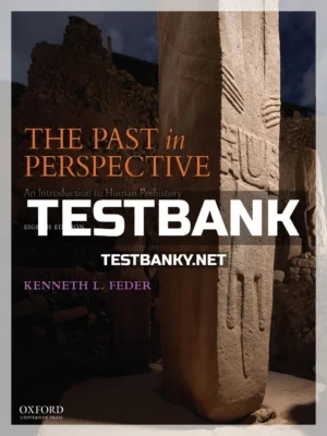 Test Bank for Past in Perspective Introduction to Human Prehistory 8th Edition Feder ISBN 9780190059934