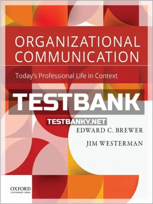 Test Bank for Organizational Communication Today's Professional Life in Context 1st Edition Brewer ISBN 9780190200411